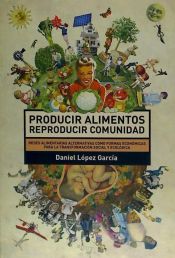 Portada de Producir Alimentos. Reproducir Comunidad