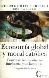 Economía global y moral católica. Conversaciones entre un intelectual y un banquero