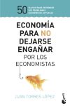 Economía para no dejarse engañar por los economistas: 50 claves para entender los problemas económicos actuales
