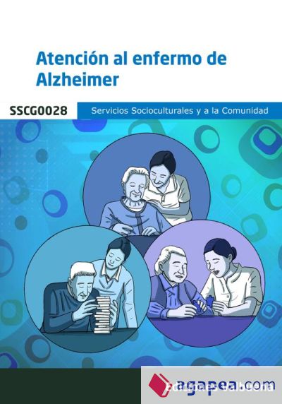 Atención al enfermo de Alzheimer. SSCG0028 Servicios Socioculturales y a la Comunidad