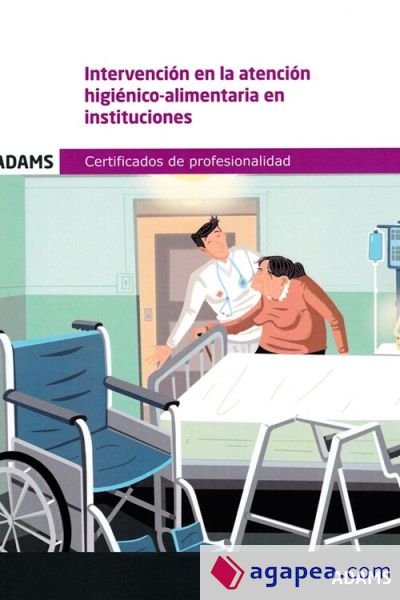 Módulo Formativo 1017_2_Intervención en la atención higiénico-alimentaria en instituciones. Certificado de Profesionalidad Atención sociosanitaria a personas dependientes