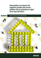 Portada de Novedades en materia de régimen jurídico del sector público con la entrada en vigor de la Ley 40-2015