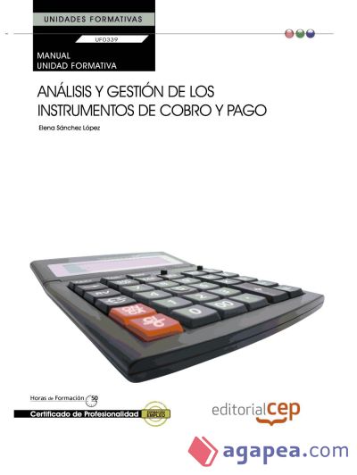 Manual Análisis y gestión de los instrumentos de cobro y pago. Certificados de profesionalidad. Administración y gestión empresarial