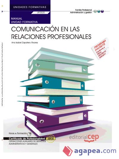 Manual Comunicación en las relaciones profesionales. Certificados de profesionalidad. Operaciones auxiliares de servicios administrativos y generales