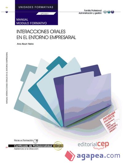 Manual Interacciones orales en el entorno empresarial. Certificados de profesionalidad. Asistencia a la dirección