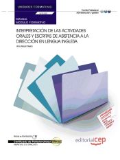 Portada de Manual Interpretación de las actividades orales y escritas de asistencia a la dirección en lengua inglesa. Certificados de profesionalidad. Asistencia a la dirección