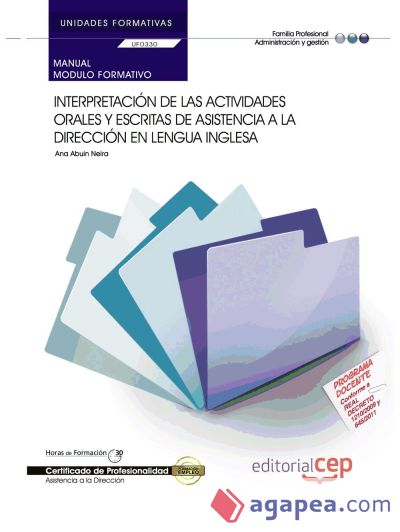 Manual Interpretación de las actividades orales y escritas de asistencia a la dirección en lengua inglesa. Certificados de profesionalidad. Asistencia a la dirección