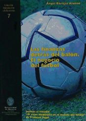 Portada de Las finanzas detrás del balón. El negocio del fútbol