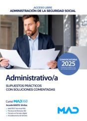 Portada de Administrativo/a Seguridad Social (acceso libre). Supuestos prácticos con soluciones comentadas. Administración General del Estado