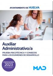 Portada de Auxiliar Administrativo/a. Prueba Psicotécnica y consejos para los exámenes de desarrollo. Ayuntamiento de Huelva