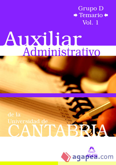 Auxiliar administrativo de la universidad de cantabria. Grupo d.Temario. Volumen i