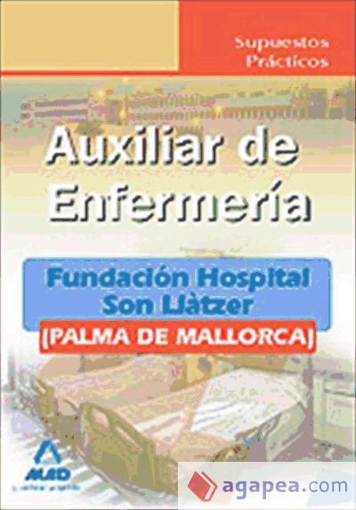 Auxiliares de enfermería de la fundación hospital son llàtzer (palma de mallorca). Supuestos prácticos