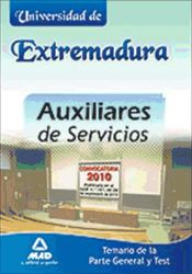 Portada de Auxiliares de servicios de la universidad de extremadura. Temario de la parte general y test