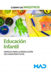 Portada de Cuerpo de Maestros. Educación Infantil. Manual para la resolución de casos prácticos