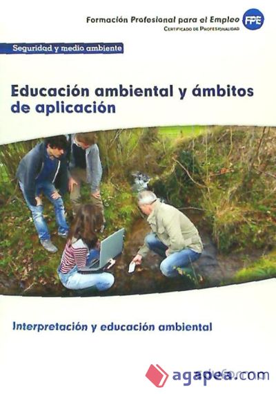 Educación ambiental y ámbitos de aplicación. Certificados de profesionalidad. Interpretación y educación ambiental