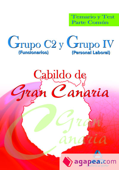 Grupo c2 (funcionarios) y grupo iv (personal laboral) del cabildo de gran canaria. Temario y test parte común