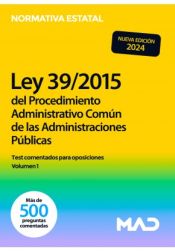 Portada de Ley 39/2015, de 1 de octubre, del Procedimiento Administrativo Común de las Administraciones Públicas. Test comentados para oposiciones volumen 1