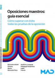 Portada de Oposiciones maestros: Guía esencial. Cómo superar con éxito todas las pruebas de la oposición