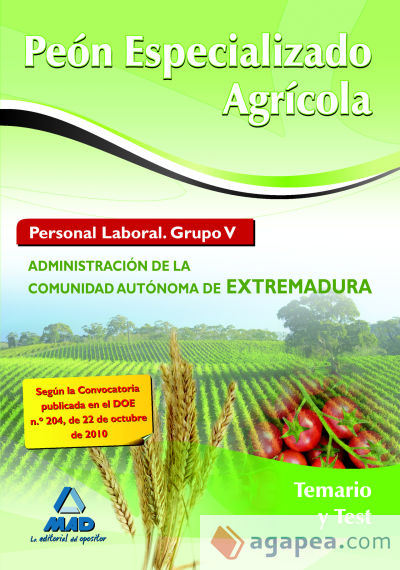 Peón especializado agrícola. Personal laboral (grupo v) de la administración de la comunidad autónoma de extremadura. Temario y test