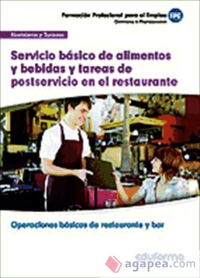 Servicio básico de alimentos y bebidas y tareas de postservicio en el restaurante. Certificados de profesionalidad. Operaciones básicas de restaurante y bar