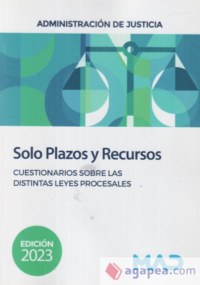 Solo Plazos y Recursos. Cuestionarios sobre las distintas Leyes Procesales. Administración de Justicia