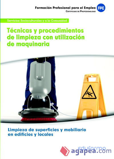 Técnicas y procedimientos de limpieza con utilización de maquinaria. Certificados de profesionalidad. Limpieza de superficies y mobiliario en edificios y locales