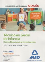 Portada de Técnicos en Jardín de Infancia del Cuerpo Ejecutivo de la Administración de la Comunidad Autónoma de Aragón (Escala de Ayudantes Facultativos). Test y supuestos prácticos