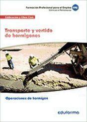 Portada de Transporte y vertido de hormigones. Certificados de profesionalidad. Operaciones de Hormig&oacute;n