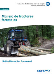 Portada de UF0274: (Transversal) Manejo de tractores forestales. Familia Profesional Agraria. Certificados de profesionalidad