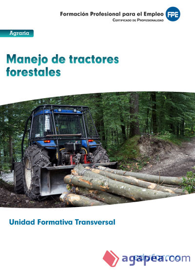 UF0274: (Transversal) Manejo de tractores forestales. Familia Profesional Agraria. Certificados de profesionalidad