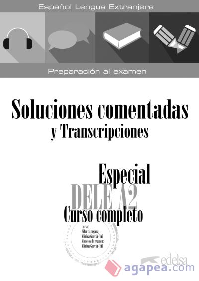 Especial DELE A2. Curso completo. Soluciones comentadas y transcripciones. Edición 2020