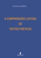 Portada de A COMPREENS&Atilde;O LEITORA DE TEXTOS PO&Eacute;TICOS (Ebook)
