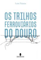 Portada de OS TRILHOS FERROVIÁRIOS DO DOURO (Ebook)