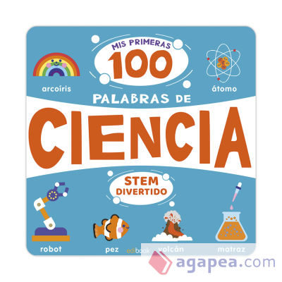 STEM DIVERTIDO - MIS PRIMERAS 100 PALABRAS DE CIENCIA