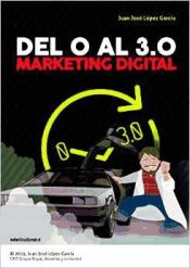 Portada de Del 0 al 3.0 Marketing Digital