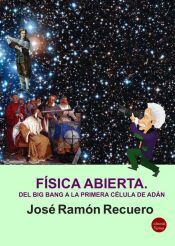 Portada de F&iacute;sica abierta. Del big bang a la primera c&eacute;lula de Ad&aacute;n