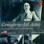 Portada de Gregorio del Amo : un español en Estados Unidos : among the Spanish "Californios" in the United States