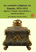 Portada de La cuestión religiosa en España, 1875-1912. (Ebook)