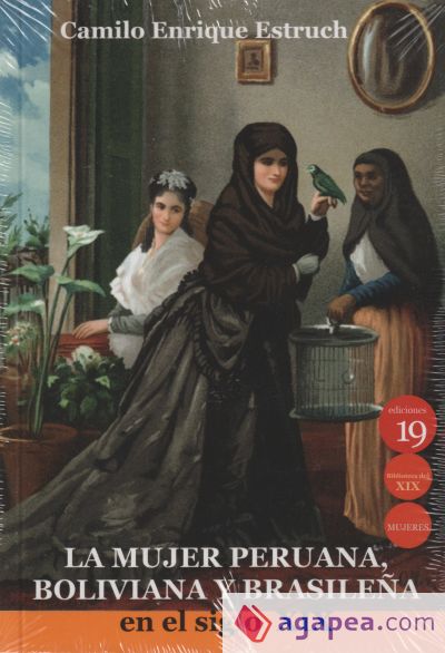 La mujer peruana, boliviana y brasileña en el siglo XIX