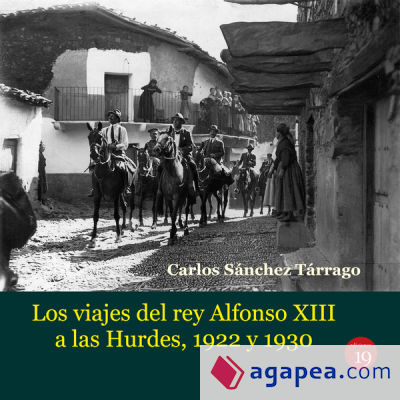 Los viajes del rey Alfonso XIII a Las Hurdes, 1922 y 1930