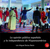 Portada de OPINION PUBLICA ESPAÑOLA Y LA INDEPENDENCIA HISPANOAMERICA Prólogo de Ramón Serrera Contreras