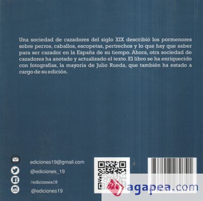 Perros, caballos, escopetas, pertrechos y lo que hay que saber para ser cazador (En la España del el siglo XIX al XXI)