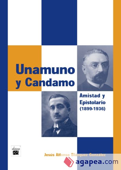 Miguel de Unamuno y Bernardo G. de Candamo : amistad y epistolario (1899-1936)