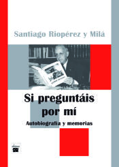 Portada de Si preguntáis por mí : autobiografía y memorias