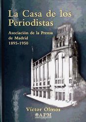 Portada de La Casa de los Periodistas. Asociación de la Prensa de Madrid 1895-1950