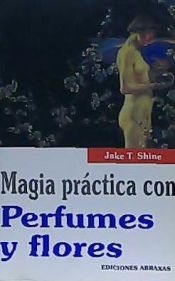 Portada de MAGIA PRACTICA CON PERFUMES Y FLORES