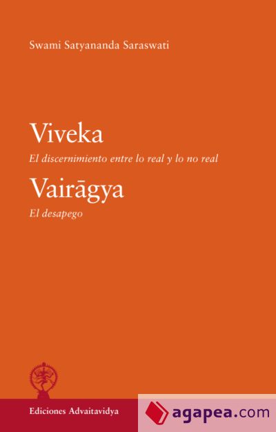 Viveka. El discernimiento entre lo real y lo no real. Vairagya. El despego