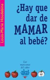 Portada de ¿Hay que dar de mamar al bebé?