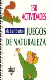 Portada de 150 actividades y juegos de naturaleza para niños de 6 a 10 años