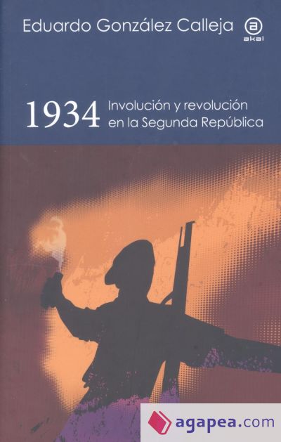 1934: Involuci&oacute;n y revoluci&oacute;n en la Segunda Rep&uacute;blica